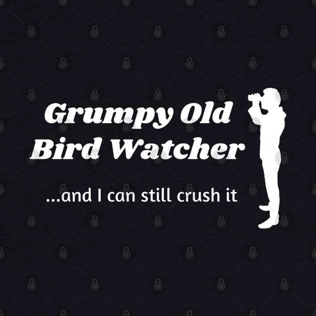 Grumpy Old Bird Watcher...can still crush it by Comic Dzyns